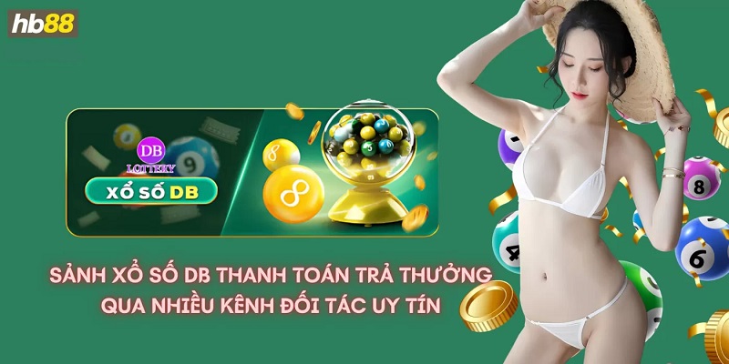 Sảnh xổ số DB thanh toán trả thưởng qua nhiều kênh đối tác uy tín