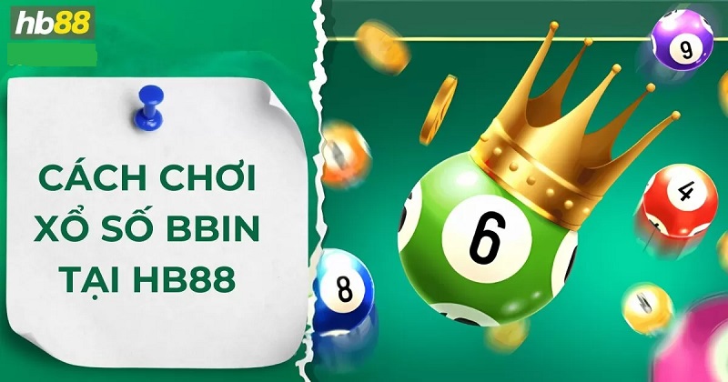 Xổ Số Bbin Của Hb88 – Sân Chơi Số Học Đa Tính Năng Hiện Đại